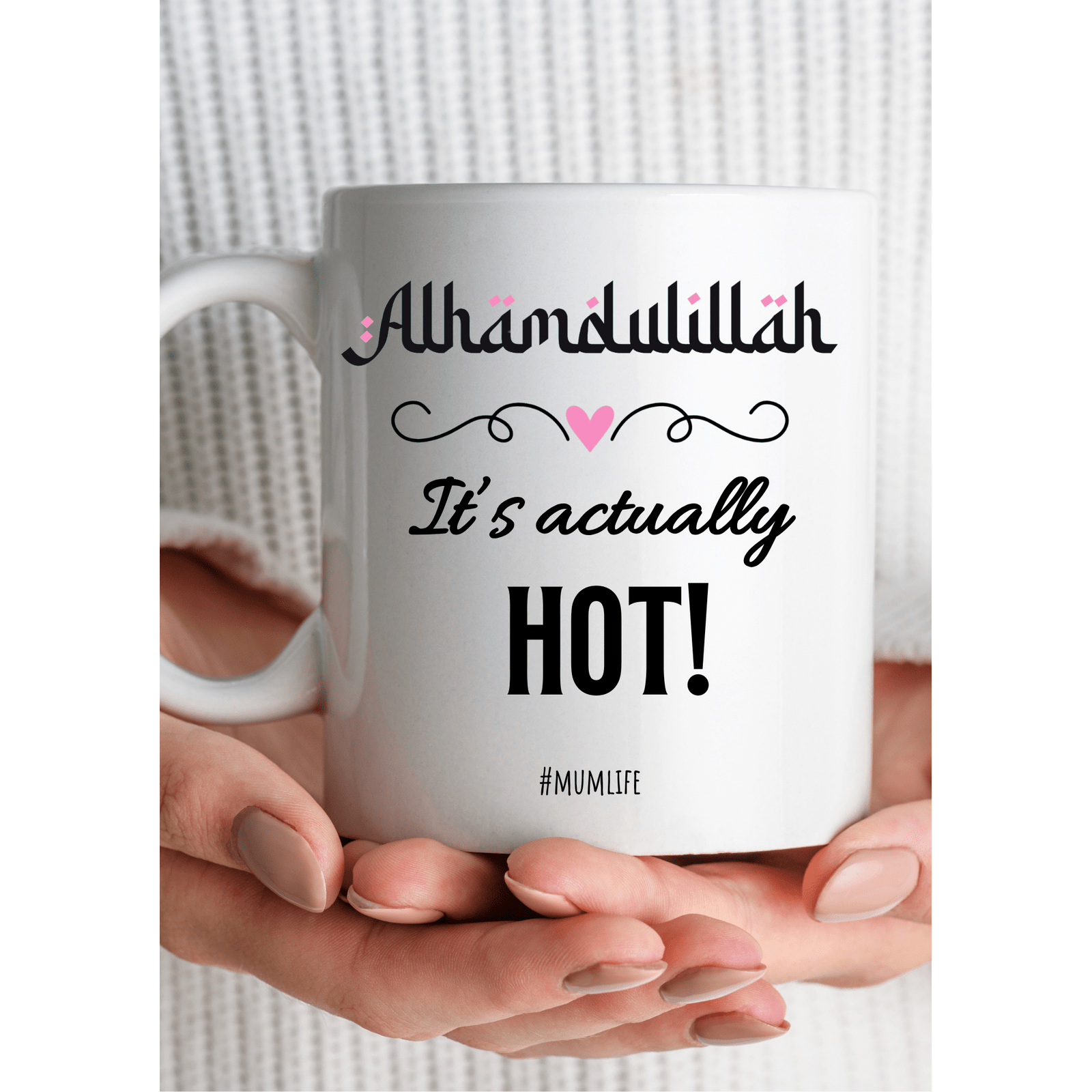 Alhamdullilah It’s Actually Hot Mug
